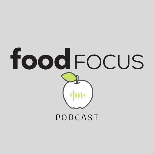 Food FOCUS Podcast Part 2
